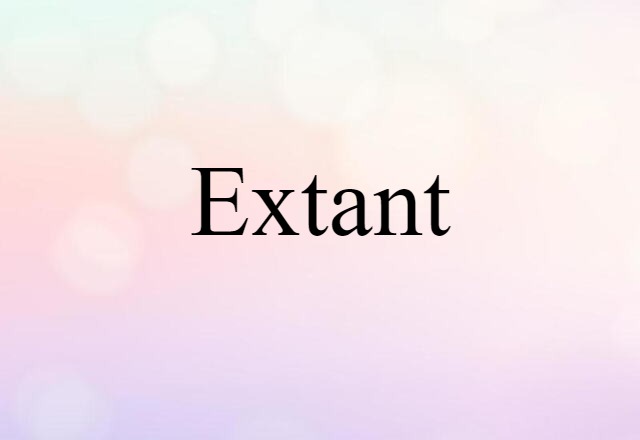 Extant (noun) Definition, Meaning & Examples