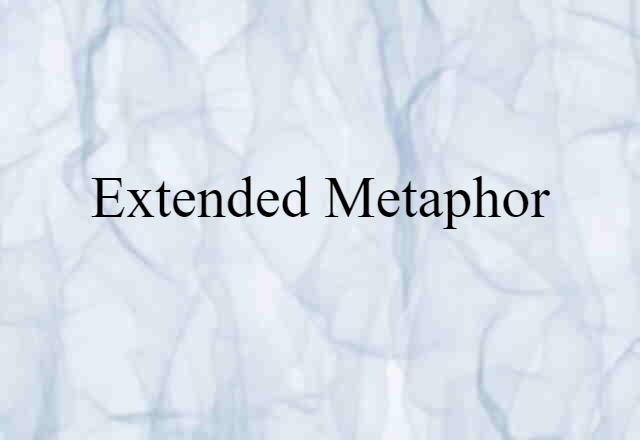 Extended Metaphor (noun) Definition, Meaning & Examples