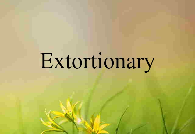 extortionary