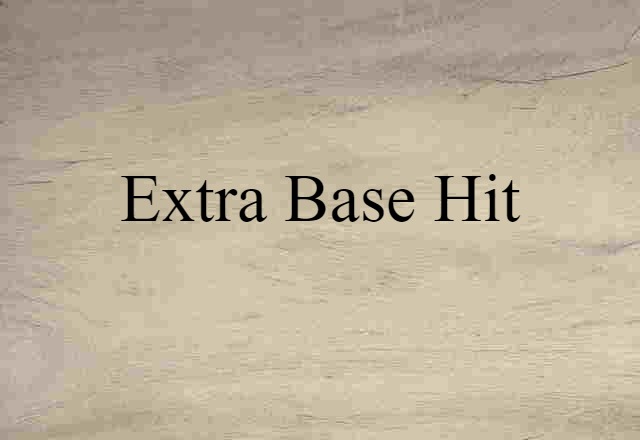 Extra-base Hit (noun) Definition, Meaning & Examples