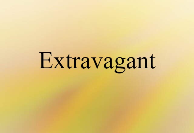 extravagant