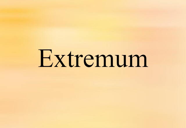 Extremum (noun) Definition, Meaning & Examples