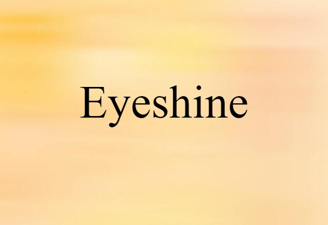 Eyeshine (noun) Definition, Meaning & Examples