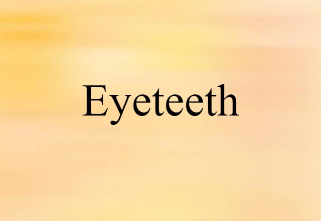 eyeteeth