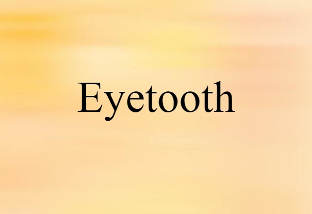 eyetooth