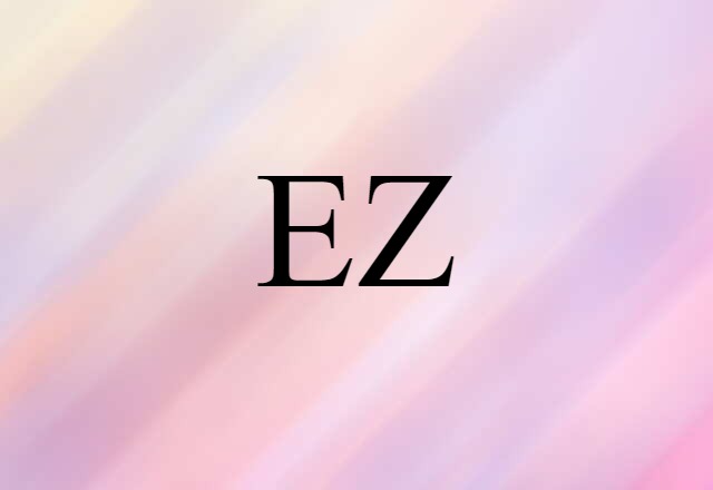 EZ (noun) Definition, Meaning & Examples