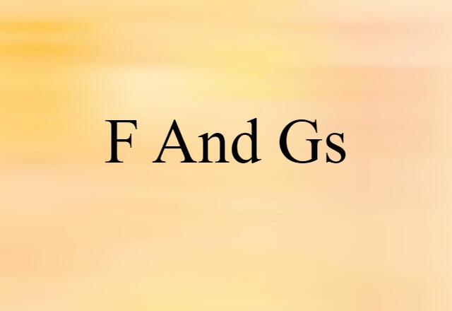 F and Gs