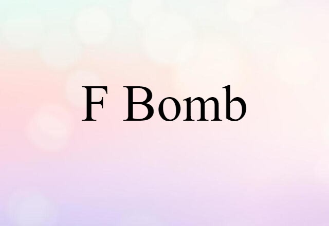 F-bomb (noun) Definition, Meaning & Examples