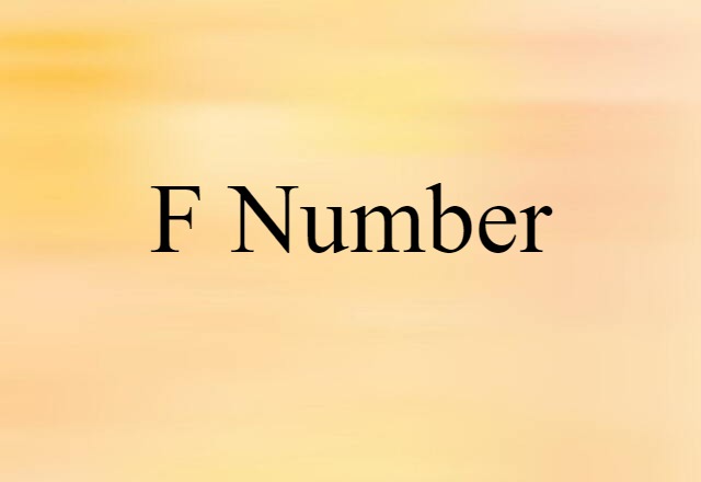 F-number (noun) Definition, Meaning & Examples