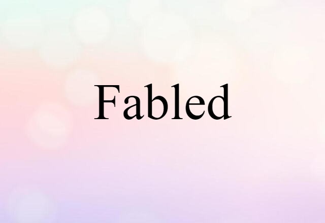 Fabled (noun) Definition, Meaning & Examples