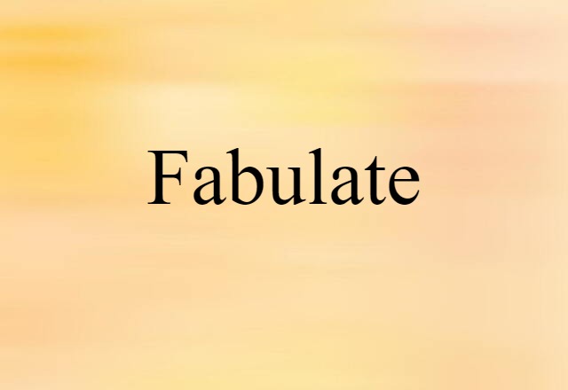 Fabulate (noun) Definition, Meaning & Examples