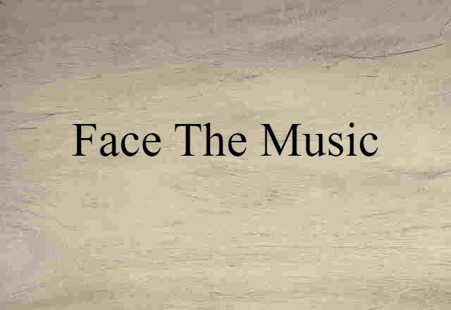 face the music