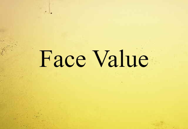 Face Value (noun) Definition, Meaning & Examples