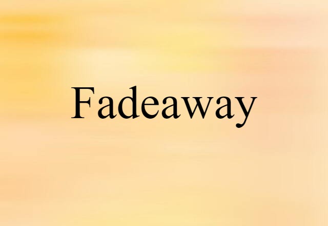 Fadeaway (noun) Definition, Meaning & Examples