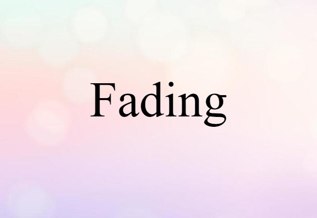 fading