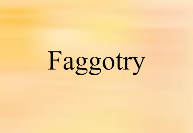 faggotry