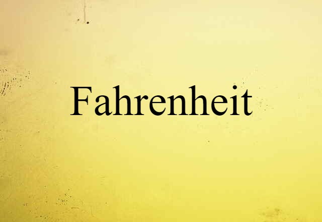 Fahrenheit