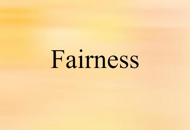 Fairness (noun) Definition, Meaning & Examples