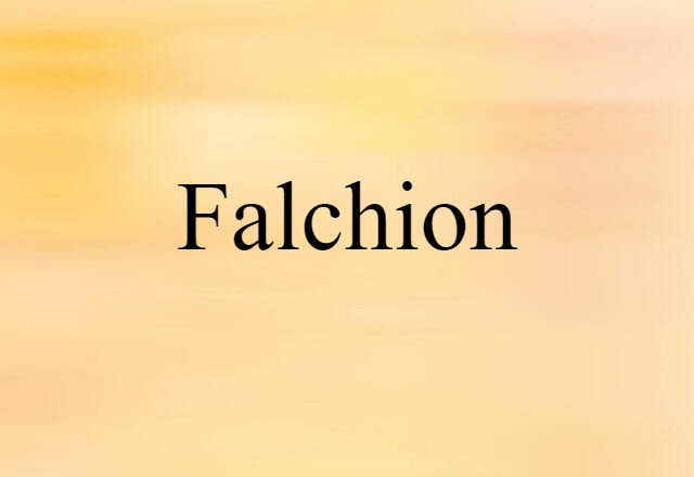 Falchion (noun) Definition, Meaning & Examples