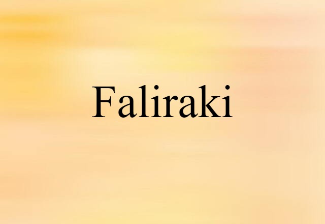 Faliraki (noun) Definition, Meaning & Examples