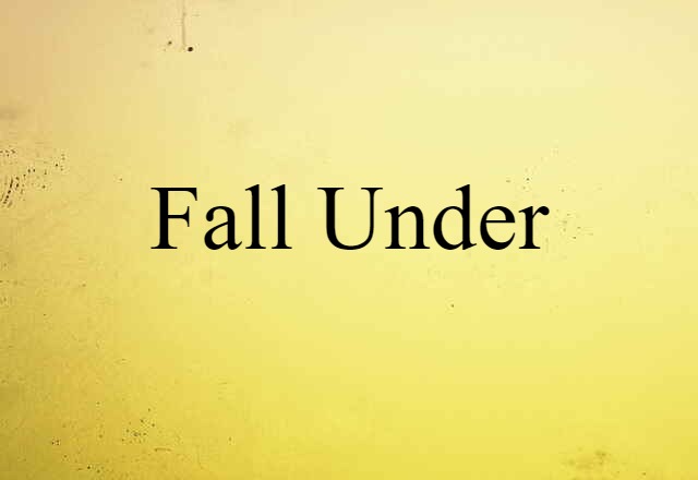 fall under