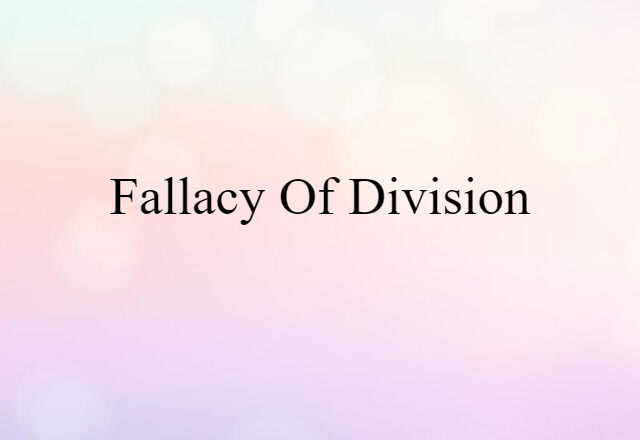 fallacy of division