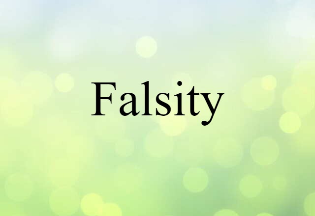 Falsity (noun) Definition, Meaning & Examples