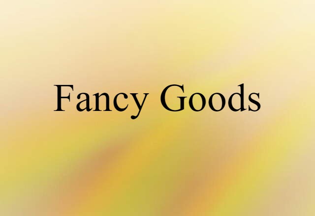 fancy goods