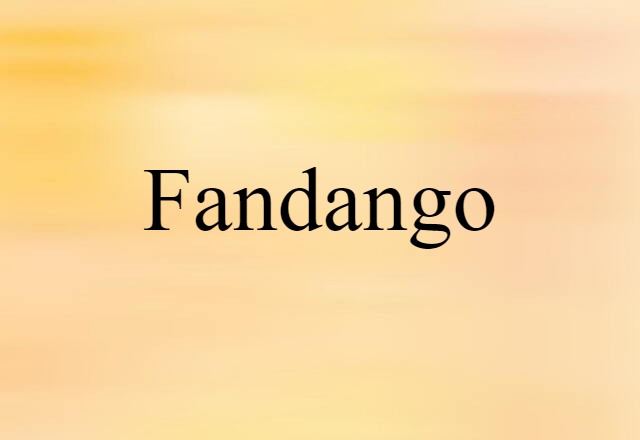 Fandango (noun) Definition, Meaning & Examples