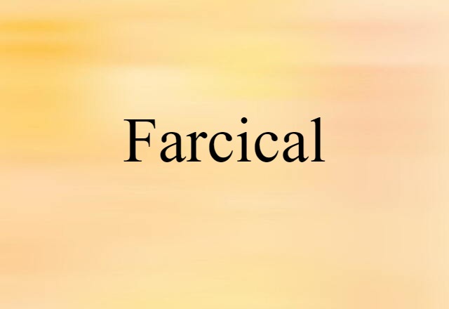 Farcical (noun) Definition, Meaning & Examples