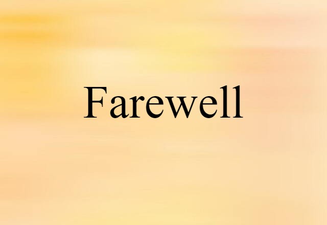 Farewell (noun) Definition, Meaning & Examples