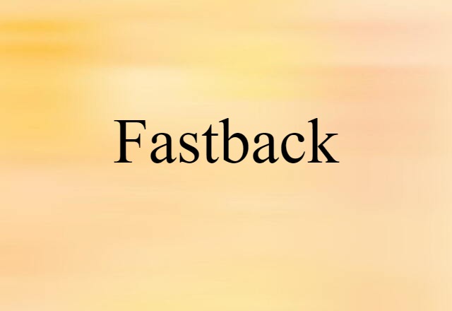 Fastback (noun) Definition, Meaning & Examples