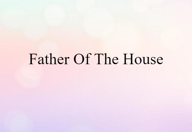 Father of the House