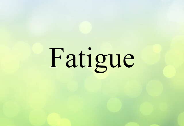 fatigue