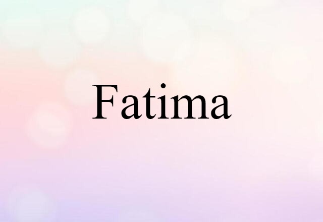 Fatima (noun) Definition, Meaning & Examples