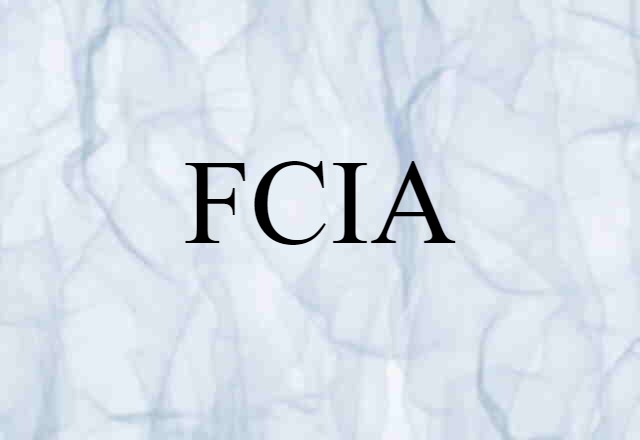 FCIA (noun) Definition, Meaning & Examples