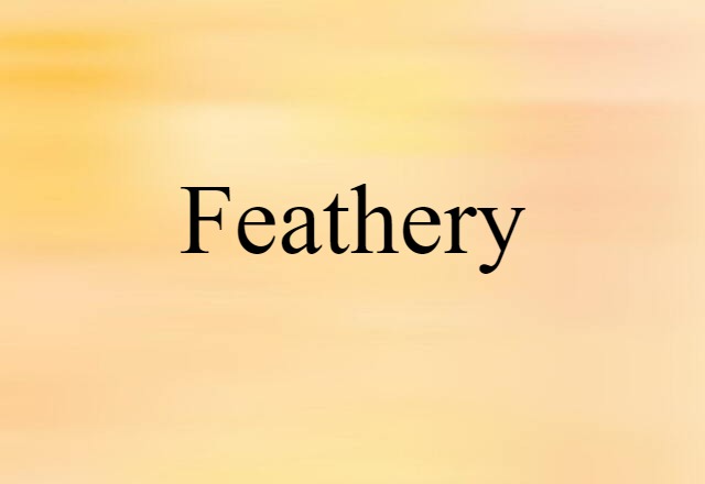 feathery