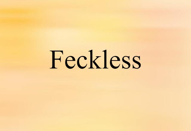 feckless