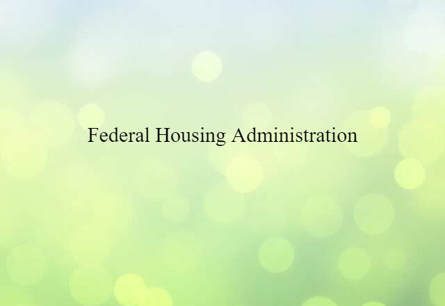 Federal Housing Administration