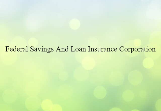 Federal Savings and Loan Insurance Corporation