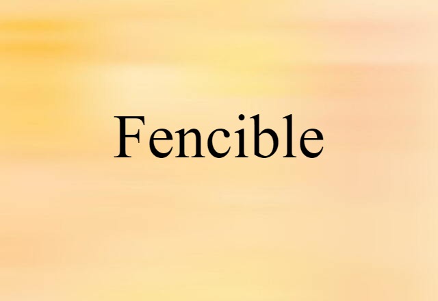 Fencible (noun) Definition, Meaning & Examples