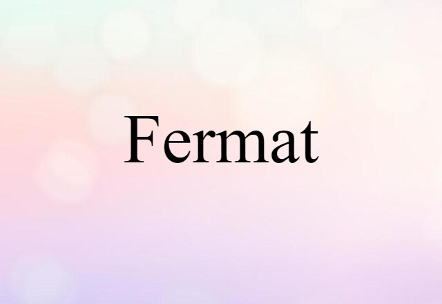 Fermat (noun) Definition, Meaning & Examples