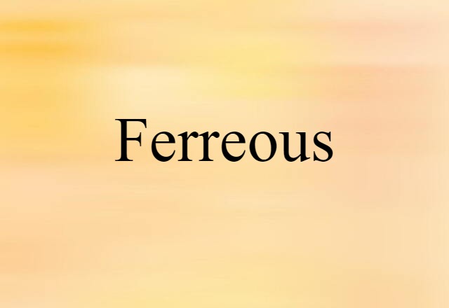 ferreous