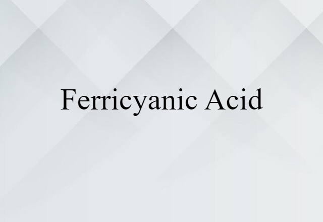 ferricyanic acid