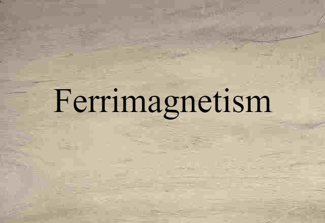 Ferrimagnetism (noun) Definition, Meaning & Examples