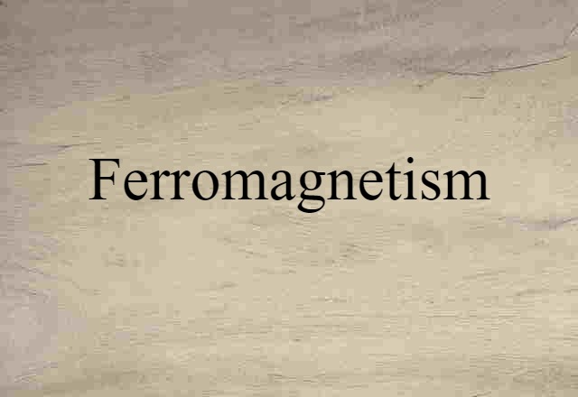 Ferromagnetism (noun) Definition, Meaning & Examples