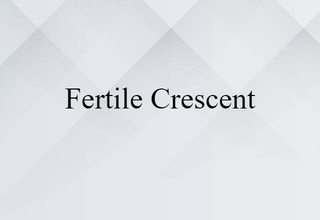 Fertile Crescent (noun) Definition, Meaning & Examples