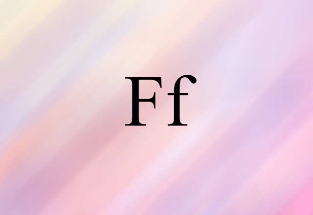 Ff (noun) Definition, Meaning & Examples