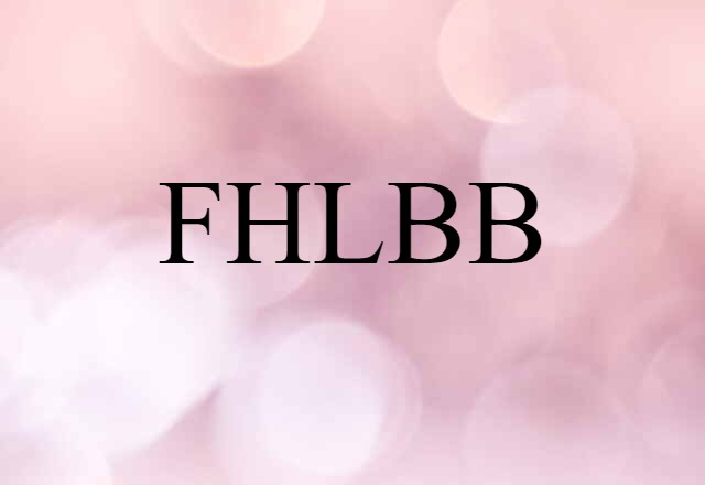 FHLBB (noun) Definition, Meaning & Examples