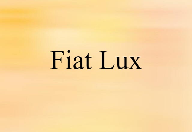 Fiat Lux (noun) Definition, Meaning & Examples